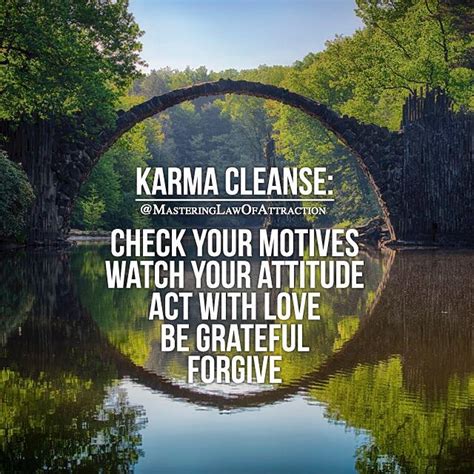 Karma Cleanse Check Your Motives Watch Your Attitude Act With Love