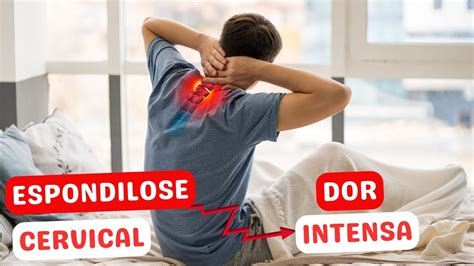 Espondilose Cervical Dores Que N O Cessam Necess Rio Tratamento Dr