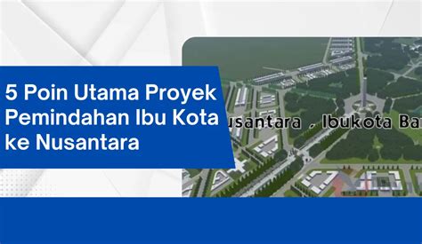 Poin Utama Proyek Pemindahan Ibu Kota Ke Nusantara