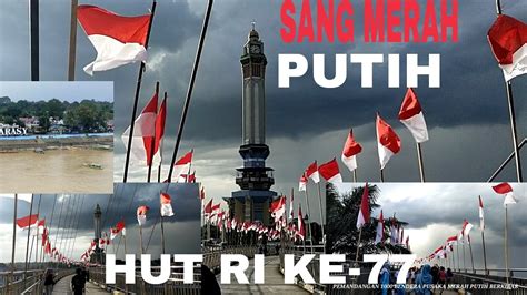 Pengibaran Bendera Merah Putih 1000 Buah Di Jembatan Gentala Arasy Kota