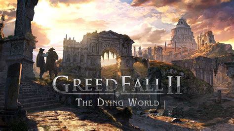 GreedFall 2 The Dying World Annunciato Ufficialmente Da Nacon Game