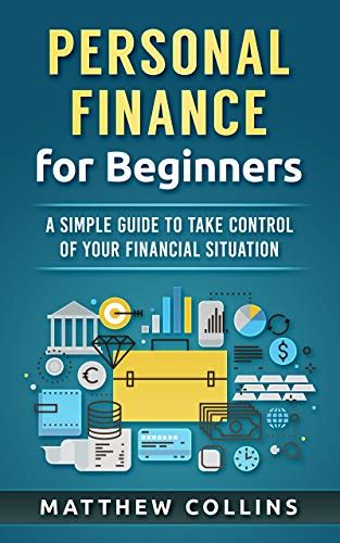 Personal Finance For Beginners A Simple Guide To Take Control Of Your Financial