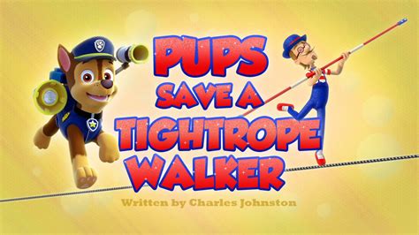 Pups Save a Tightrope Walker | PAW Patrol Wiki | FANDOM powered by Wikia