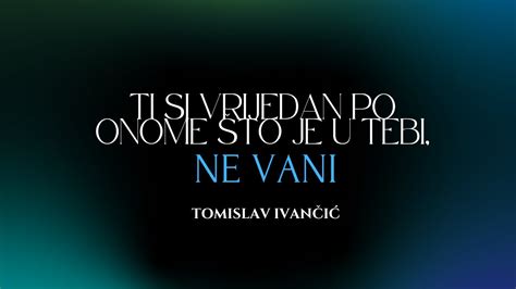 Tomislav Ivančić Ti Si Vrijedan Po Onome Što Je U Tebi Ne Vani YouTube