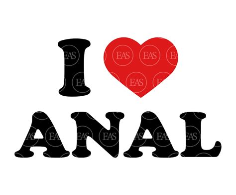 I Love Anal Svg Clip Art Vector Cut File For Cricut Silhouette Sticker Decal Vinyl