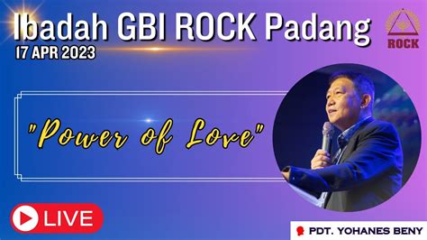 Ibadah Raya April Gbi Rock Padang Power Of Love Oleh Pdt