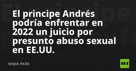 El Principe Andrés Podría Enfrentar En 2022 Un Juicio Por Presunto Abuso Sexual En Ee Uu Rt