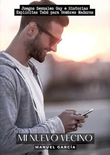 Libro Mi Nuevo Vecino Juegos Sexuales Gay E Historias Expli Cuotas sin interés