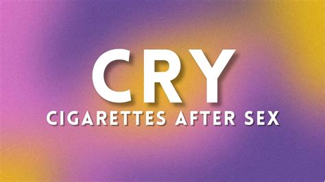 Cigarettes After Sex Cry Lyrics Youtube