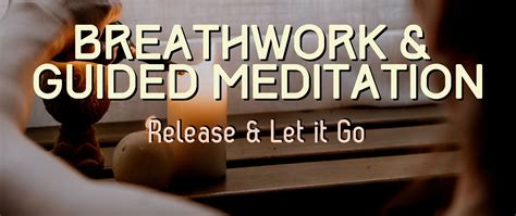 Release And Let It Go Breathwork Guided Imagery Meditation