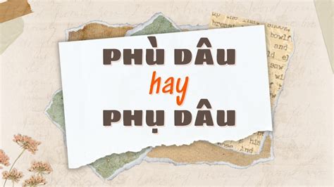 Phù Dâu Hay Phụ Dâu đúng Chính Tả Nghĩa Là Gì