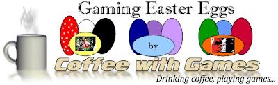 Coffee With Games: Gaming Easter Eggs