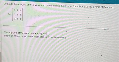 Solved Compute The Adjugate Of The Given Matrix And Then