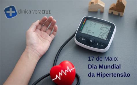 17 De Maio Dia Mundial Da Hipertensão Arterial Clinica Vera Cruz