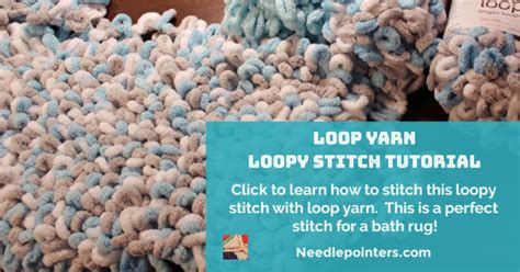 Loop Yarn Loopy Stitch Tutorial Needlepointers