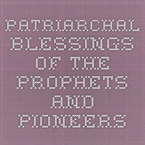 Patriarchal Blessings of the Prophets and Pioneers | Patriarchal ...