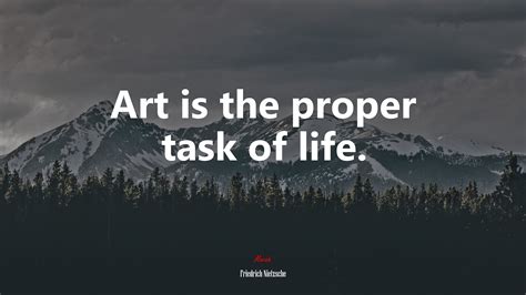 Art Is The Proper Task Of Life Friedrich Nietzsche Quote Hd