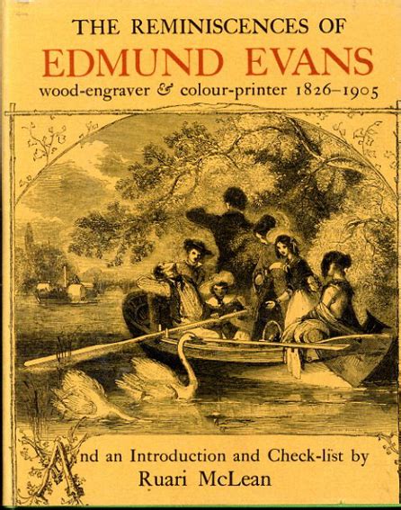 The Reminiscences Of Edmund Evans Wood Engraver And Colour Printer