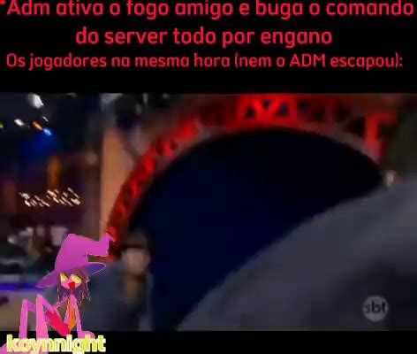 Adm Ativa Fogo Amigo E Buga O Comando Do Server Todo Por Engano Os