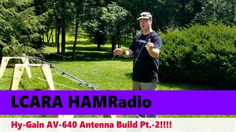 LCARA HAM Radio Hy Gain AV 640 Antenna Build Pt 2 YouTube