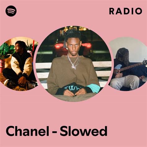 Chanel Slowed Radio Playlist By Spotify Spotify