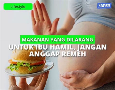 12 Makanan Yang Dilarang Untuk Ibu Hamil Jangan Anggap Remeh