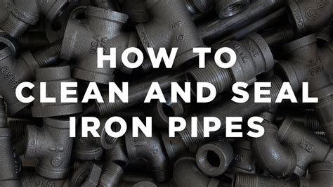 How To Clean And Seal Iron Pipes YouTube