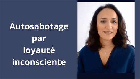 Autosabotage Par Loyaut Inconsciente Youtube