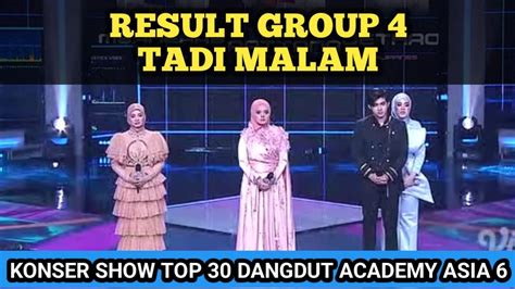 PESERTA TERSENGGOL GROUP 4 TOP 30 TADI MALAM HASIL AKHIR DA ASIA TADI