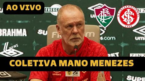 Coletiva Mano Menezes Ao Vivo Fluminense X Internacional Campeonato