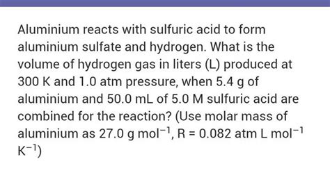 Aluminium Reacts With Sulfuric Acid To Form Aluminium Sulfate And Hydroge