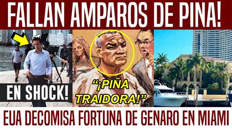 FALLAN AMPAROS DE PIÑA DECOMISAN FORTUNA DE GENARO EN MIAMI YouTube