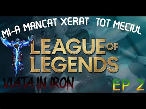 League Of Legends Viata In Iro Mi A Mancat Xerat Ul Meciul Youtube