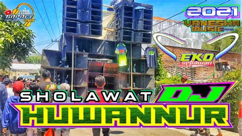 DJ SHOLAWAT TERBAIK FULL BASS Paling Enak "HUWANNUR" Versi Gapret Rmx - YouTube Music