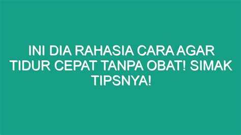 Ini Dia Rahasia Cara Agar Tidur Cepat Tanpa Obat Simak Tipsnya Geograf