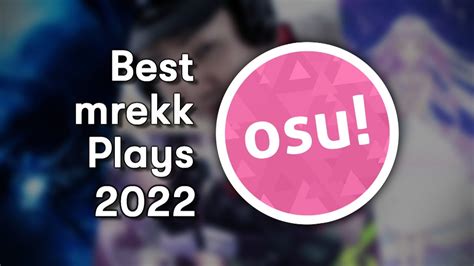 The Best Mrekk Plays Of Osu 2022 Youtube