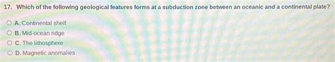 17 Which Of The Following Geological Features Forms At A Subduction