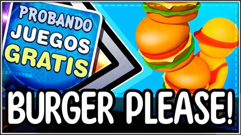 Burger Please Probando JUEGOS GRATIS YouTube