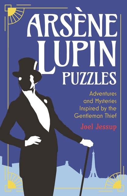 Arsène Lupin Puzzles Adventures And Mysteries Inspired By The