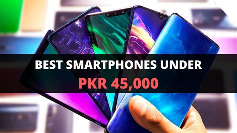 7 Best Smartphones Under 45000 PKR In Pakistan 2024 Updated