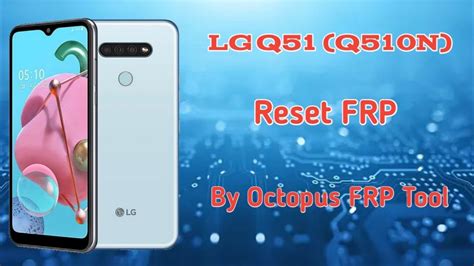 Lg Q51 Q510n Reset Frp By Octoplus Frp Tool Youtube