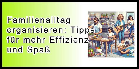 Familienalltag Organisieren Tipps F R Mehr Effizienz Und Spa