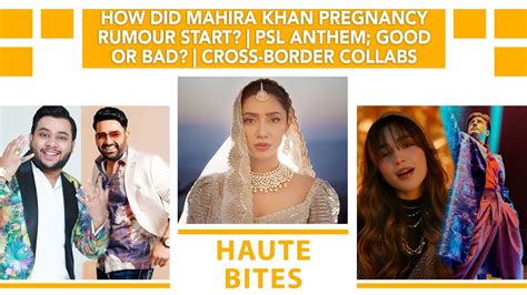 How Did Mahira Khan Pregnancy Rumour Start Psl Anthem Good Or Bad