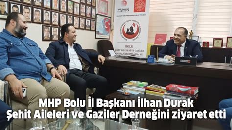 Mhp Bolu L Ba Kan Lhan Durak Ehit Aileleri Ve Gaziler Derne Ini