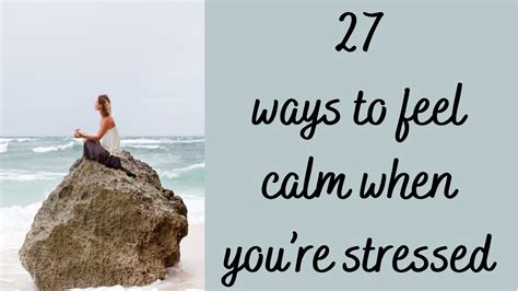 Ways To Feel Calm When You Re Stressed