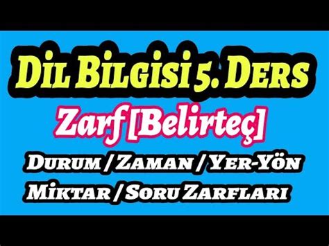 Zarf Belirte Durum Zaman Yer Y N Miktar Soru Zarflar Zarf E Itleri