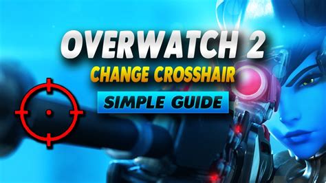 Overwatch How To Change Crosshair Simple Guide Youtube