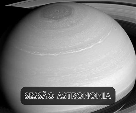 Vamos Falar De Saturno O Planeta Tema Da Sess O Astronomia Da Semana