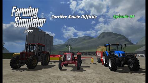 95 Carrière Suivie Farming Simulator 2011 Difficile 95 YouTube