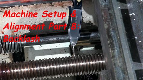 Cnc Machine Setup And Alignment Part Backlash Youtube